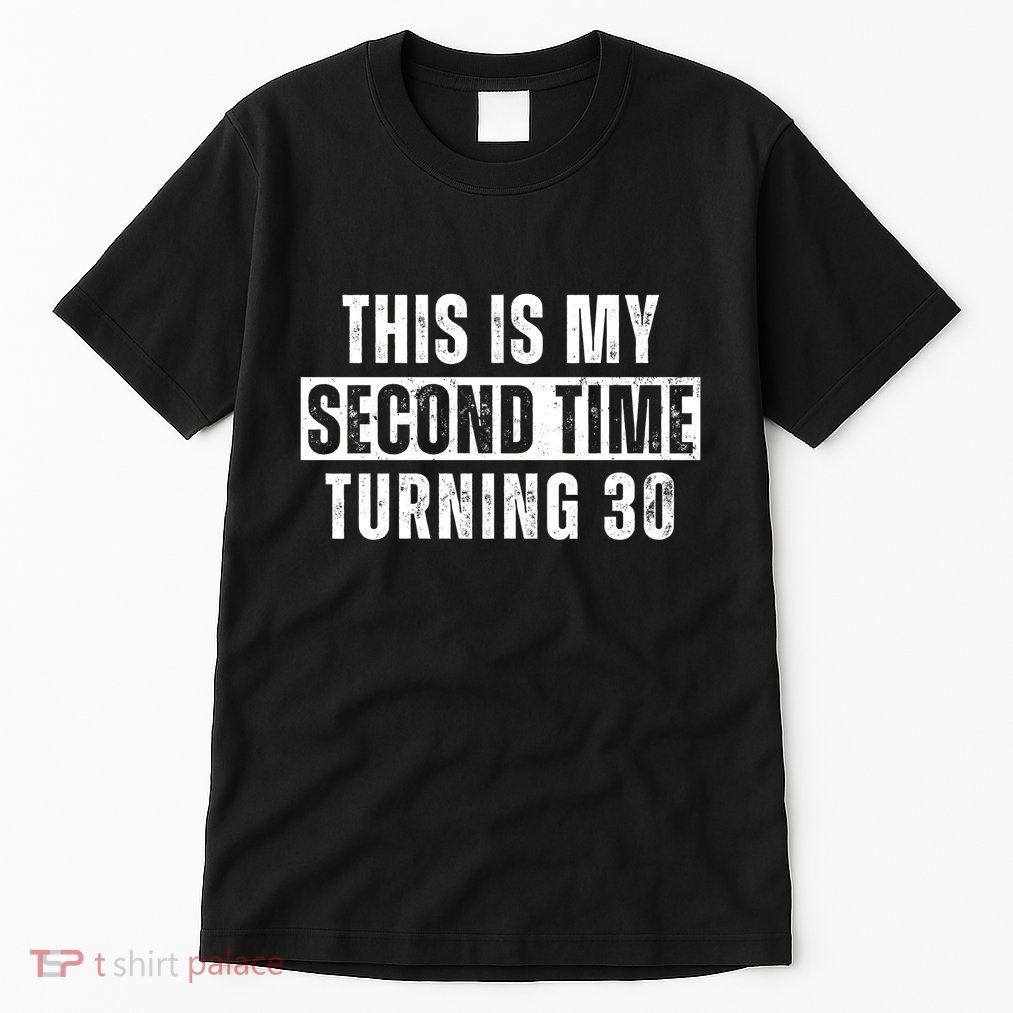 This My Second Time Turning 30 Funny 60th Birthday Old Gift Tall T-Shirt