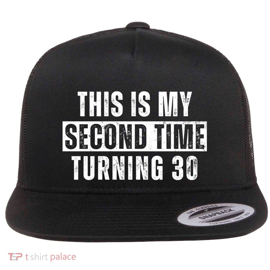This My Second Time Turning 30 Funny 60th Birthday Old Gift Flatbill Hat