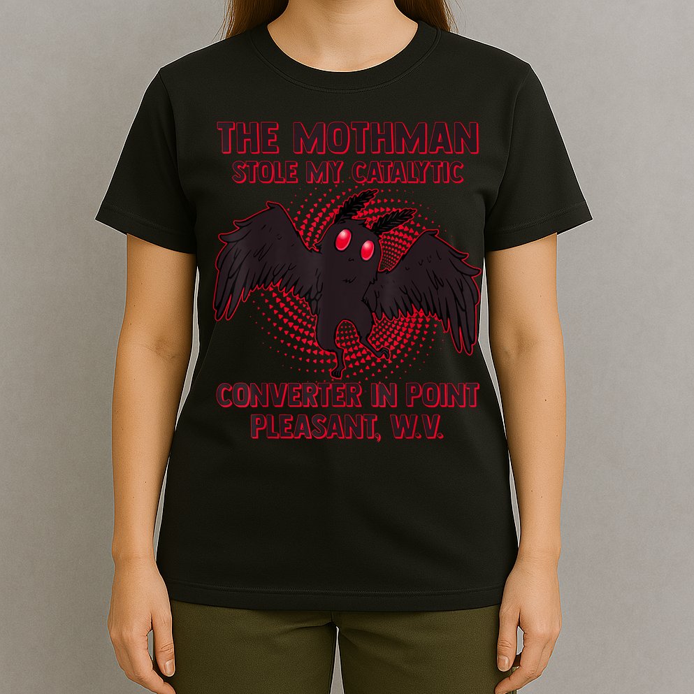 The Mothman Stole My Catalytic Converter In Point T-Shirt