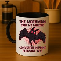 The Mothman Stole My Catalytic Converter In Point Mug