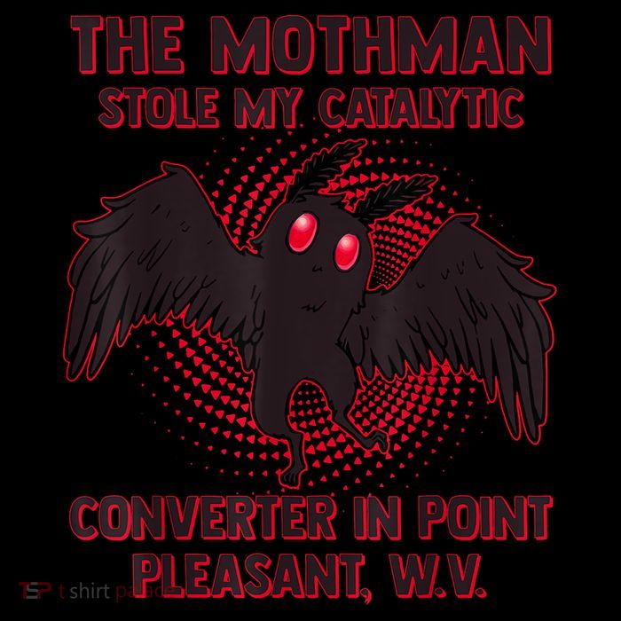 The Mothman Stole My Catalytic Converter In Point Bag