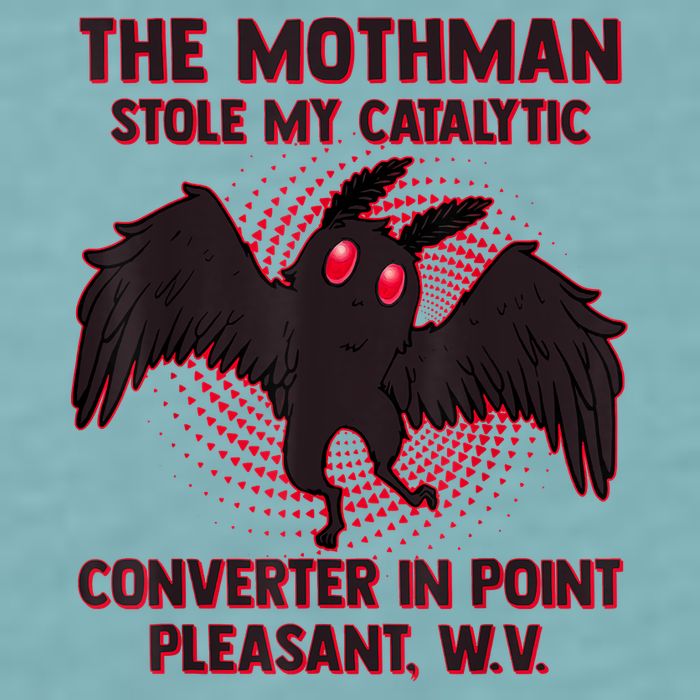 The Mothman Stole My Catalytic Converter In Point Sueded Cloud Jersey T-Shirt