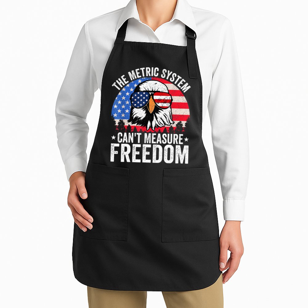 The Metric System CanT Measure Freedom Eagle 4th Of July Apron