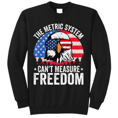 The Metric System CanT Measure Freedom Eagle 4th Of July Sweatshirt