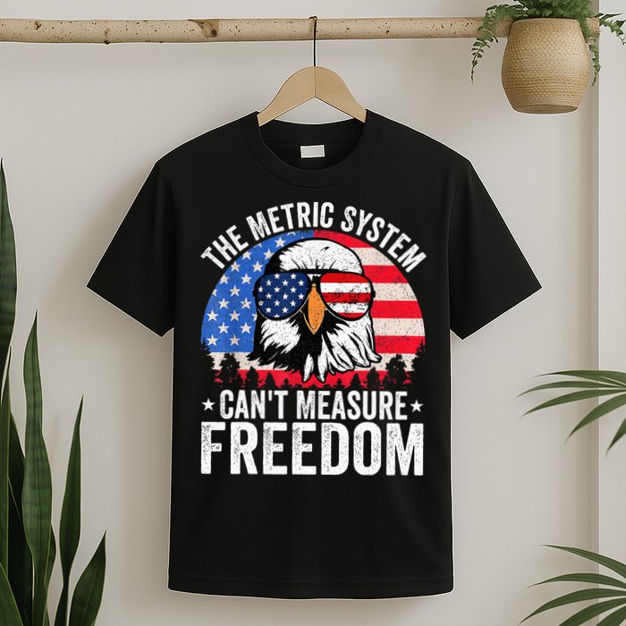 The Metric System CanT Measure Freedom Eagle 4th Of July T-Shirt