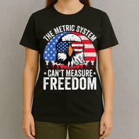 The Metric System CanT Measure Freedom Eagle 4th Of July T-Shirt