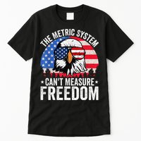 The Metric System CanT Measure Freedom Eagle 4th Of July Tall T-Shirt
