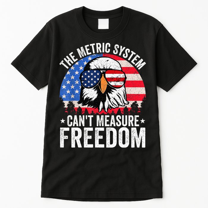 The Metric System CanT Measure Freedom Eagle 4th Of July Tall T-Shirt