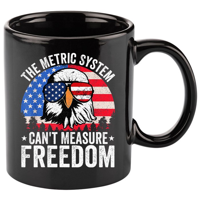 The Metric System CanT Measure Freedom Eagle 4th Of July 11oz C Handle Ceramic Mug