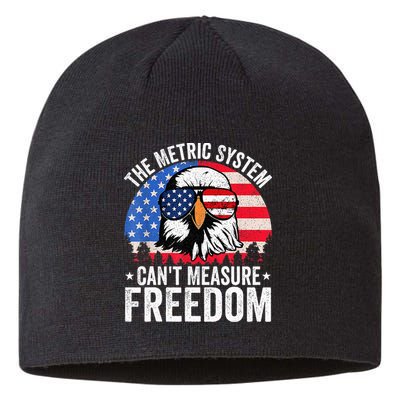 The Metric System CanT Measure Freedom Eagle 4th Of July Sustainable Beanie