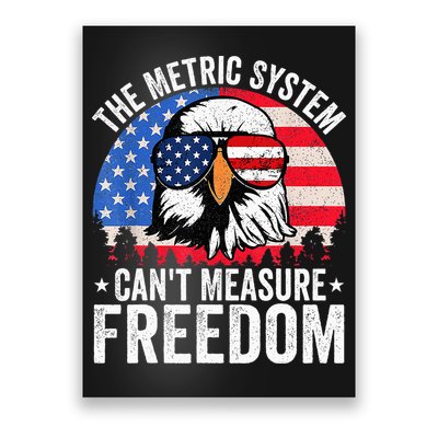The Metric System CanT Measure Freedom Eagle 4th Of July Poster