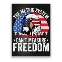 The Metric System CanT Measure Freedom Eagle 4th Of July Poster