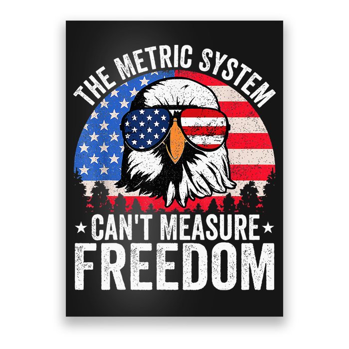 The Metric System CanT Measure Freedom Eagle 4th Of July Poster