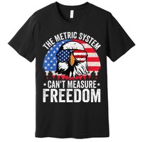 The Metric System CanT Measure Freedom Eagle 4th Of July Premium T-Shirt
