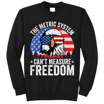 The Metric System CanT Measure Freedom Eagle 4th Of July Tall Sweatshirt
