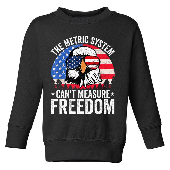 The Metric System CanT Measure Freedom Eagle 4th Of July Toddler Sweatshirt