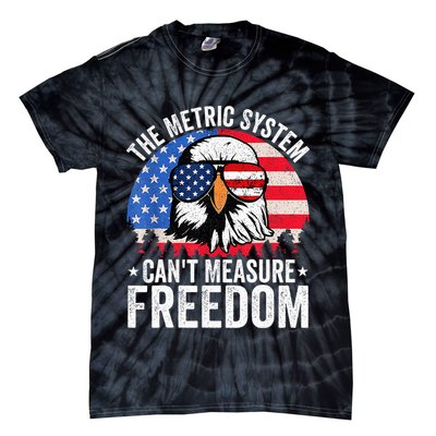 The Metric System CanT Measure Freedom Eagle 4th Of July Tie-Dye T-Shirt