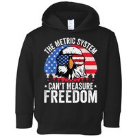 The Metric System CanT Measure Freedom Eagle 4th Of July Toddler Hoodie