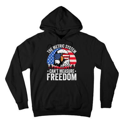 The Metric System CanT Measure Freedom Eagle 4th Of July Tall Hoodie