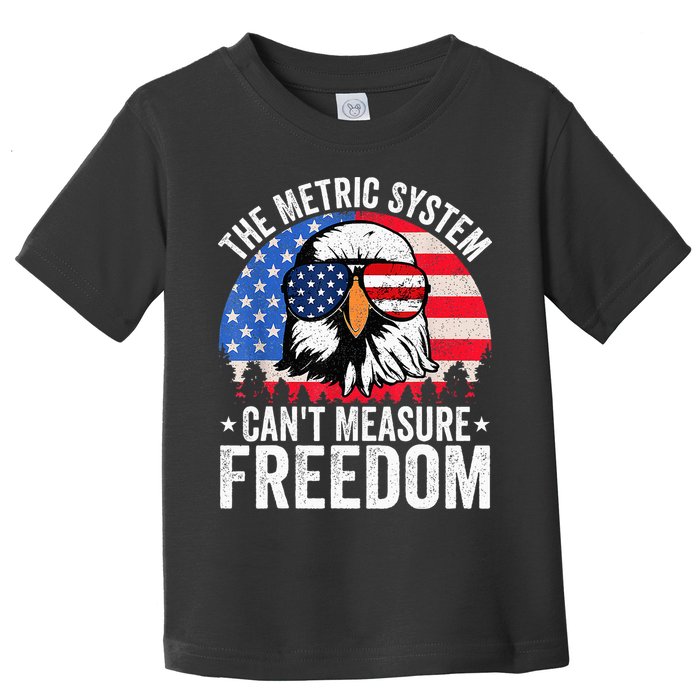 The Metric System CanT Measure Freedom Eagle 4th Of July Toddler T-Shirt