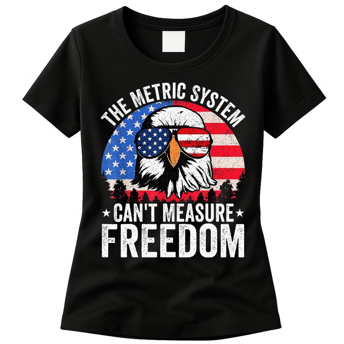 The Metric System CanT Measure Freedom Eagle 4th Of July Womens T-Shirt