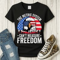 The Metric System CanT Measure Freedom Eagle 4th Of July Womens T-Shirt