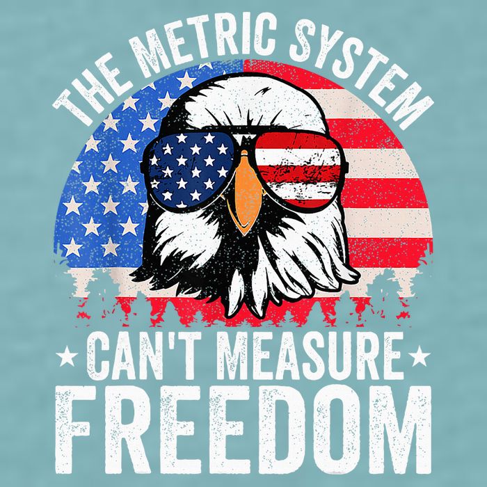 The Metric System CanT Measure Freedom Eagle 4th Of July Sueded Cloud Jersey T-Shirt