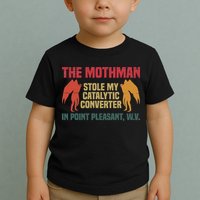 The Mothman Stole My Catalytic Converter In Point Vintage Toddler T-Shirt