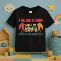 The Mothman Stole My Catalytic Converter In Point Vintage Toddler T-Shirt