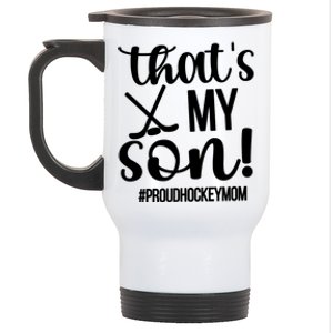 Thats My Son Ice Hockey Mom Ice Hockey Player Mama Cool Gift Stainless Steel Travel Mug