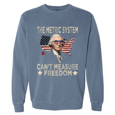 The Metric System CanT Measure Freedom Garment-Dyed Sweatshirt