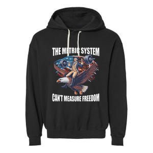 The Metric System CanT Measure Freedom Funny 4th Of July Garment-Dyed Fleece Hoodie