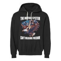 The Metric System CanT Measure Freedom Funny 4th Of July Garment-Dyed Fleece Hoodie