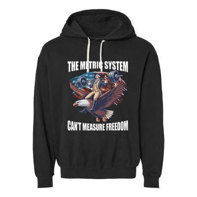 The Metric System CanT Measure Freedom Funny 4th Of July Garment-Dyed Fleece Hoodie