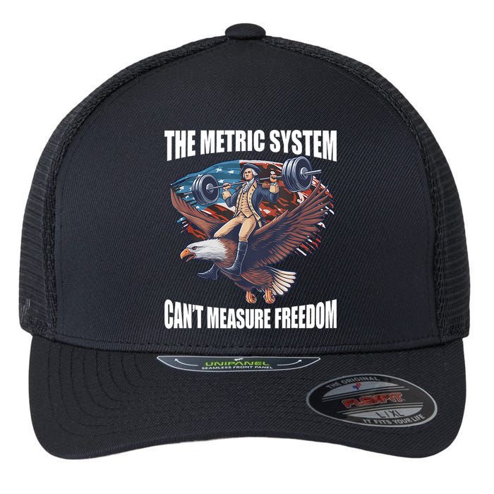 The Metric System CanT Measure Freedom Funny 4th Of July Flexfit Unipanel Trucker Cap