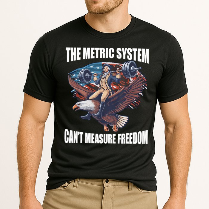 The Metric System CanT Measure Freedom Funny 4th Of July Performance Shirt