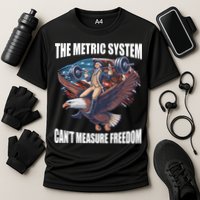 The Metric System CanT Measure Freedom Funny 4th Of July Performance Shirt