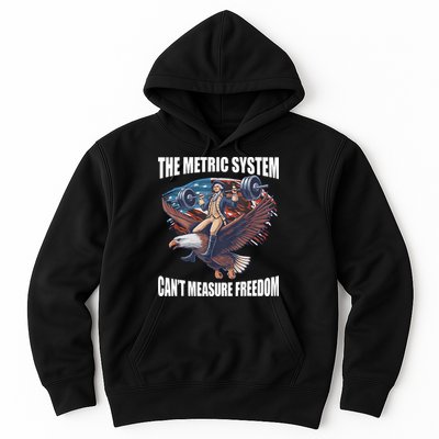 The Metric System CanT Measure Freedom Funny 4th Of July Hoodie