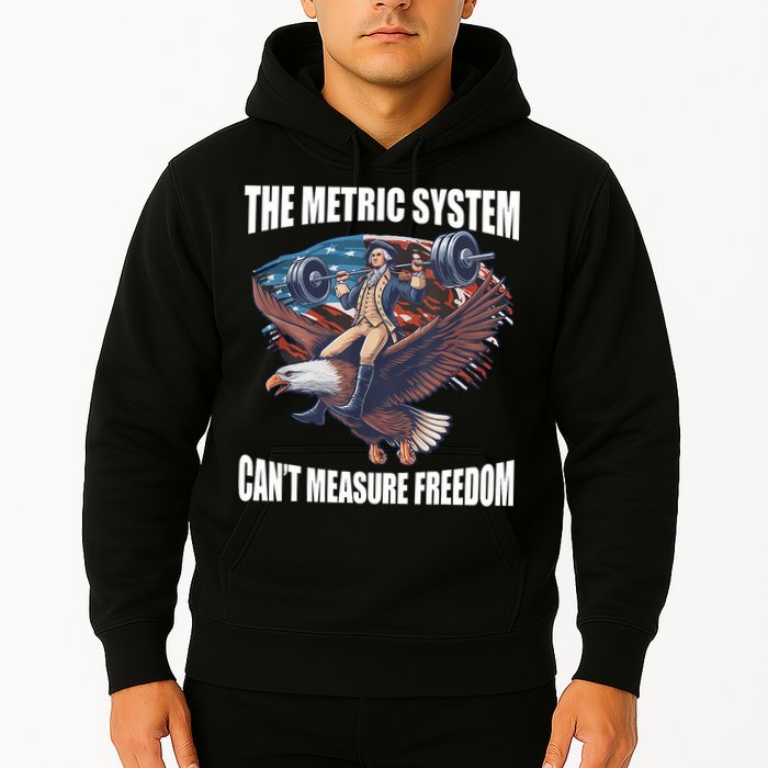 The Metric System CanT Measure Freedom Funny 4th Of July Hoodie
