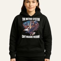 The Metric System CanT Measure Freedom Funny 4th Of July Hoodie