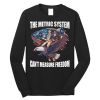 The Metric System CanT Measure Freedom Funny 4th Of July Long Sleeve Shirt