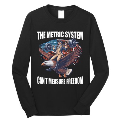 The Metric System CanT Measure Freedom Funny 4th Of July Long Sleeve Shirt