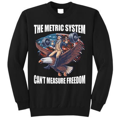 The Metric System CanT Measure Freedom Funny 4th Of July Sweatshirt