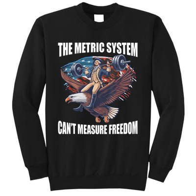 The Metric System CanT Measure Freedom Funny 4th Of July Sweatshirt