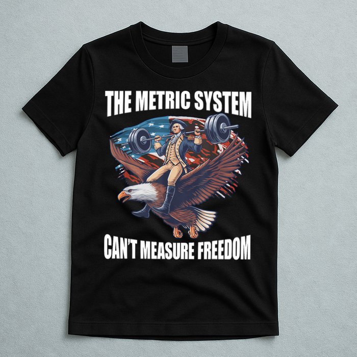 The Metric System CanT Measure Freedom Funny 4th Of July T-Shirt