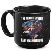 The Metric System CanT Measure Freedom Funny 4th Of July 15oz Campfire Ceramic Mug