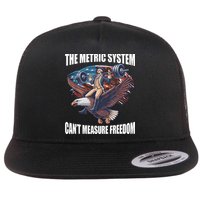 The Metric System CanT Measure Freedom Funny 4th Of July Flatbill Hat
