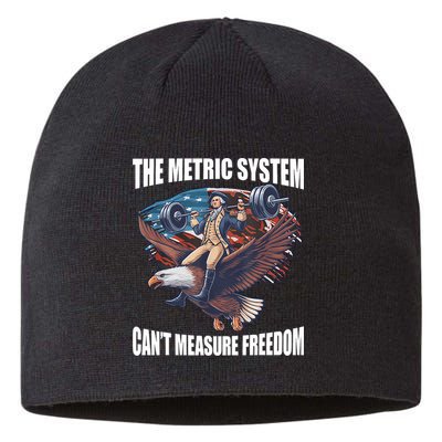 The Metric System CanT Measure Freedom Funny 4th Of July Sustainable Beanie