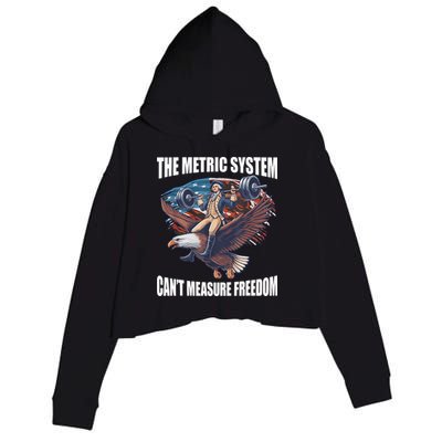 The Metric System CanT Measure Freedom Funny 4th Of July Crop Fleece Hoodie