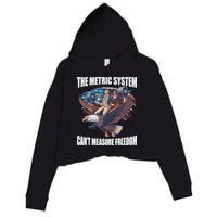 The Metric System CanT Measure Freedom Funny 4th Of July Crop Fleece Hoodie